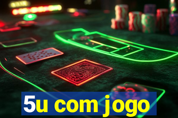 5u com jogo